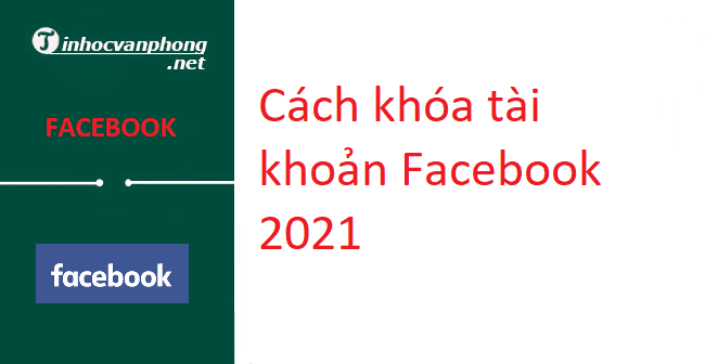Cách khóa tài khoản Facebook 2021 hay khóa facebook