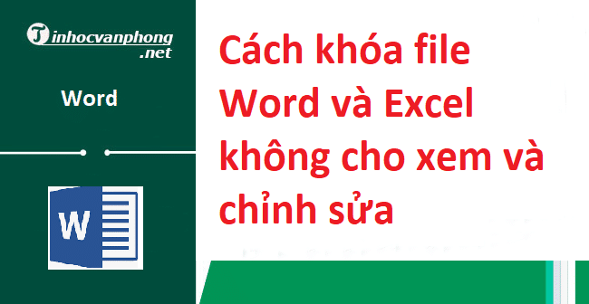 Cách khóa file Word và Excel không cho xem và chỉnh sửa