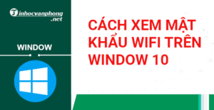Cách xem mật khẩu wifi trên window 10